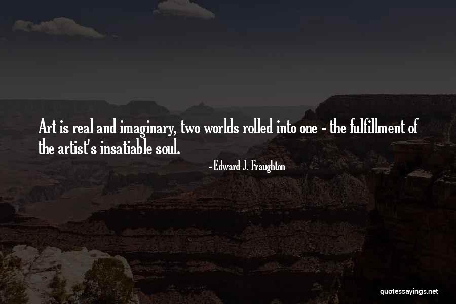 Imaginary Worlds Quotes By Edward J. Fraughton Imaginary Worlds Quotes By Edward J. Fraughton