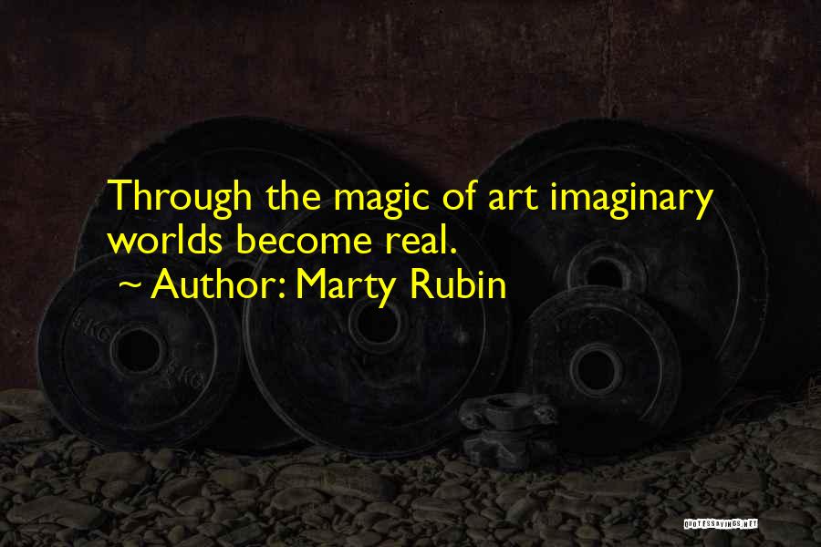 Imaginary Worlds Quotes By Marty Rubin