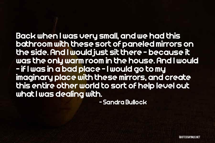 Imaginary Worlds Quotes By Sandra Bullock Imaginary Worlds Quotes By Sandra Bullock