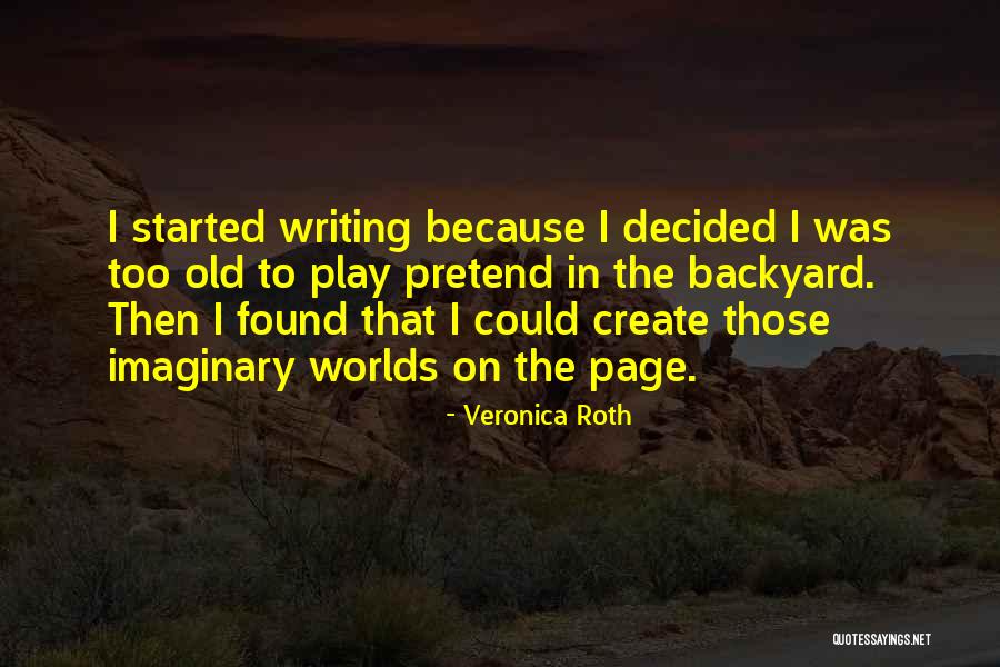 Imaginary Worlds Quotes By Veronica Roth Imaginary Worlds Quotes By Veronica Roth
