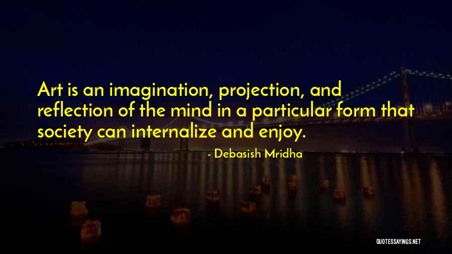 Imagination And Art Quotes By Debasish Mridha