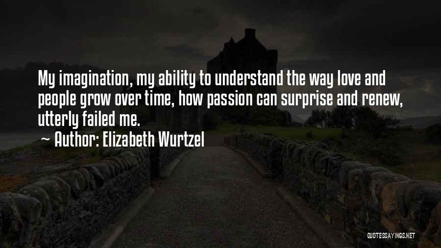 Imagination And Love Quotes By Elizabeth Wurtzel