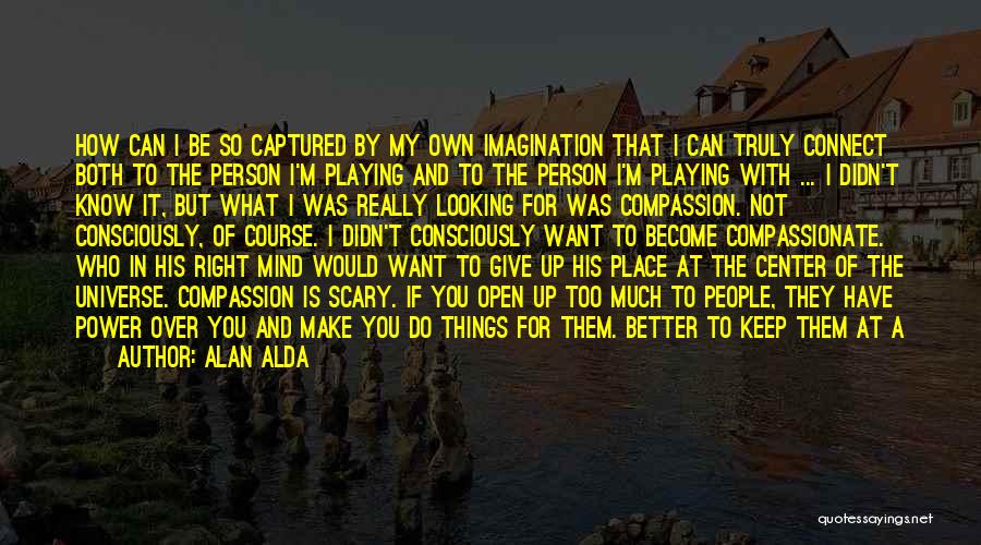 Imagination And Play Quotes By Alan Alda