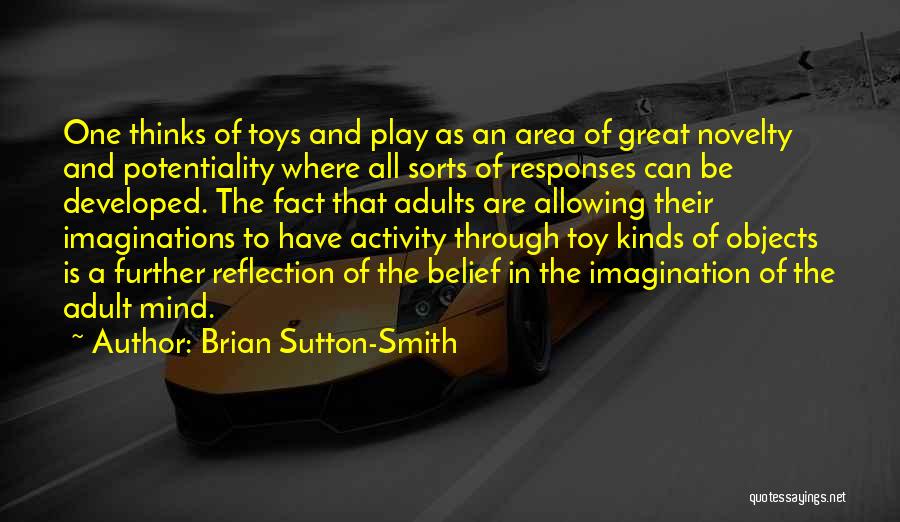 Imagination And Play Quotes By Brian Sutton-Smith