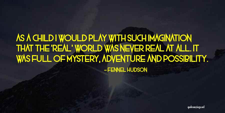 Imagination And Play Quotes By Fennel Hudson