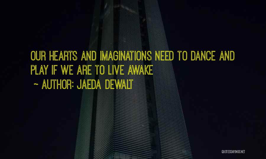 Imagination And Play Quotes By Jaeda DeWalt