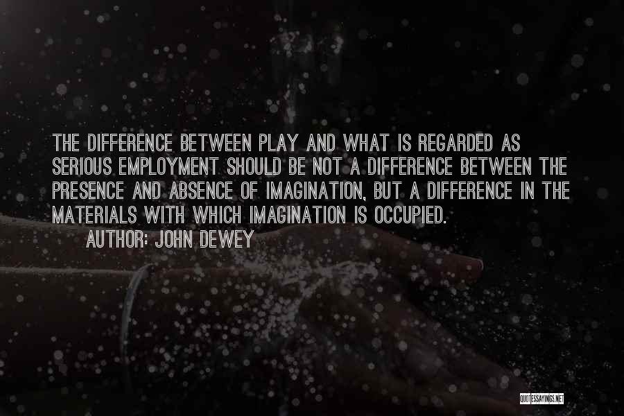 Imagination And Play Quotes By John Dewey