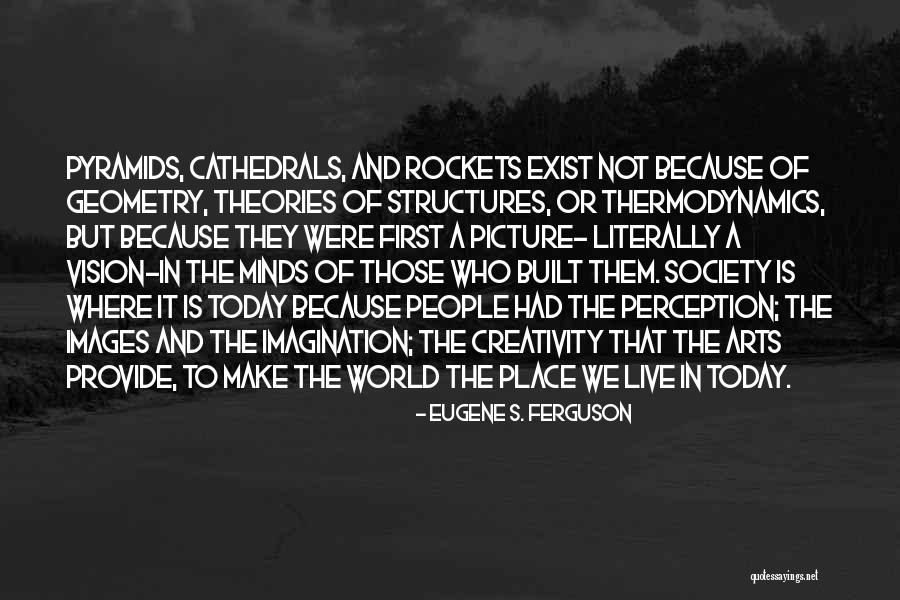 Imagination Art Quotes By Eugene S. Ferguson Imagination Art Quotes By Eugene S. Ferguson