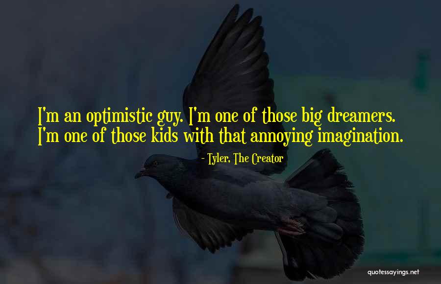 Imagination For Kids Quotes By Tyler, The Creator Imagination For Kids Quotes By Tyler, The Creator