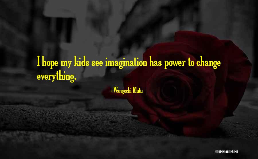 Imagination For Kids Quotes By Wangechi Mutu Imagination For Kids Quotes By Wangechi Mutu