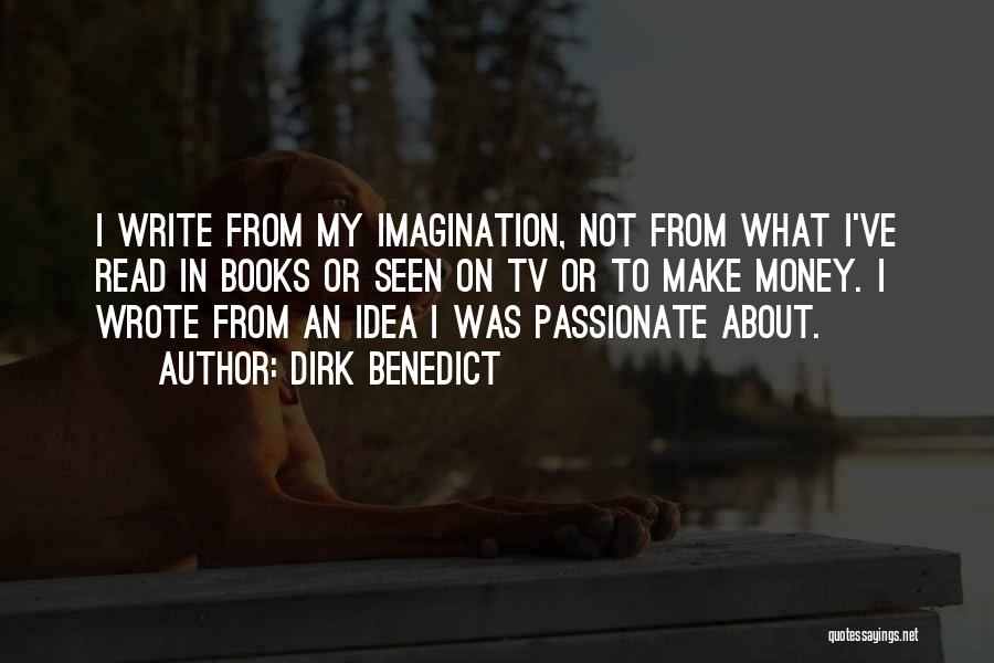 Imagination From Books Quotes By Dirk Benedict