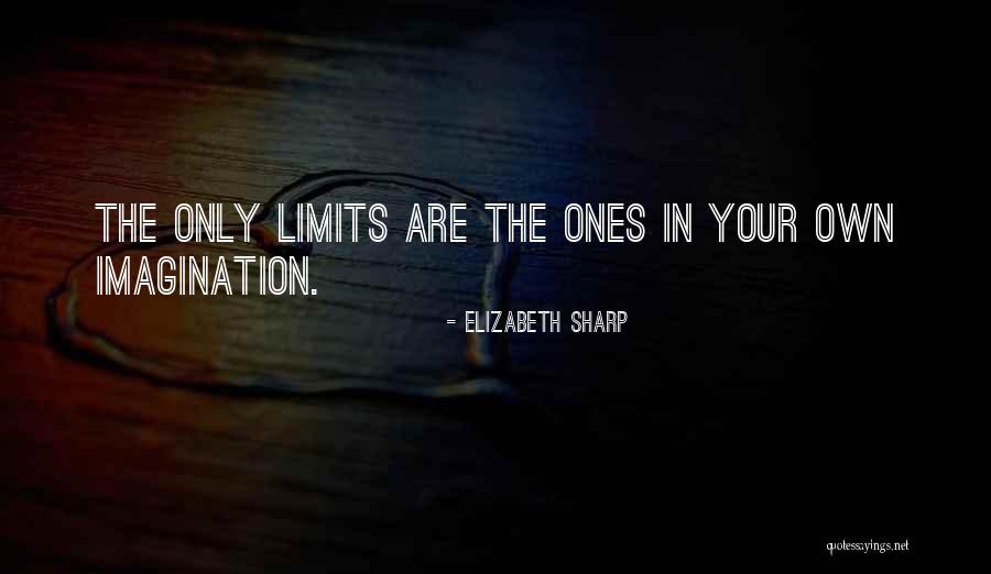 Imagination Has No Limits Quotes By Elizabeth Sharp Imagination Has No Limits Quotes By Elizabeth Sharp