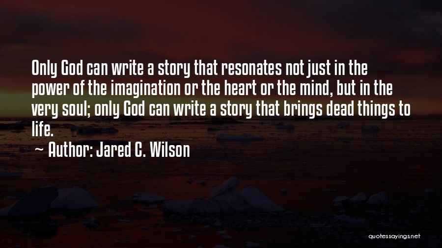 Imagination In The Bible Quotes By Jared C. Wilson