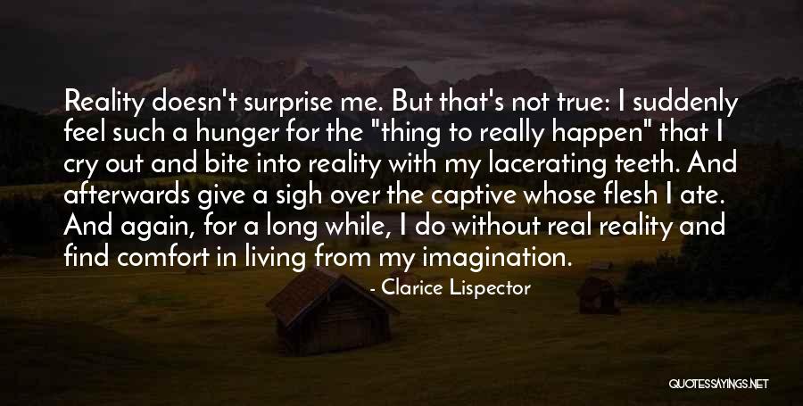 Imagination Into Reality Quotes By Clarice Lispector Imagination Into Reality Quotes By Clarice Lispector