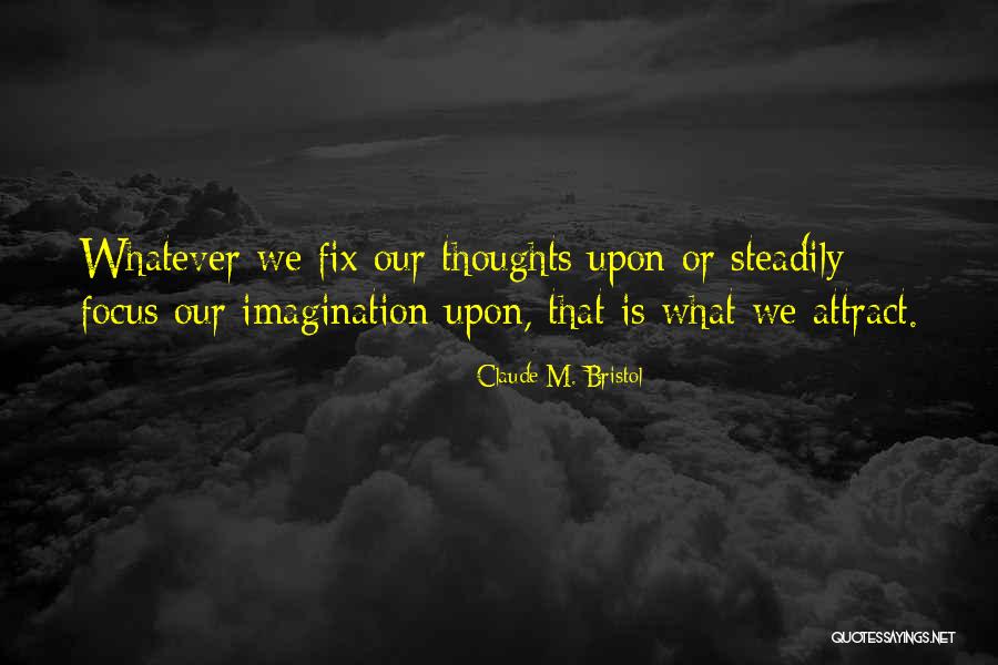 Imagination Is Quotes By Claude M. Bristol Imagination Is Quotes By Claude M. Bristol