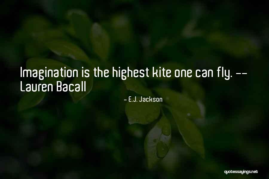 Imagination Is Quotes By E.J. Jackson Imagination Is Quotes By E.J. Jackson