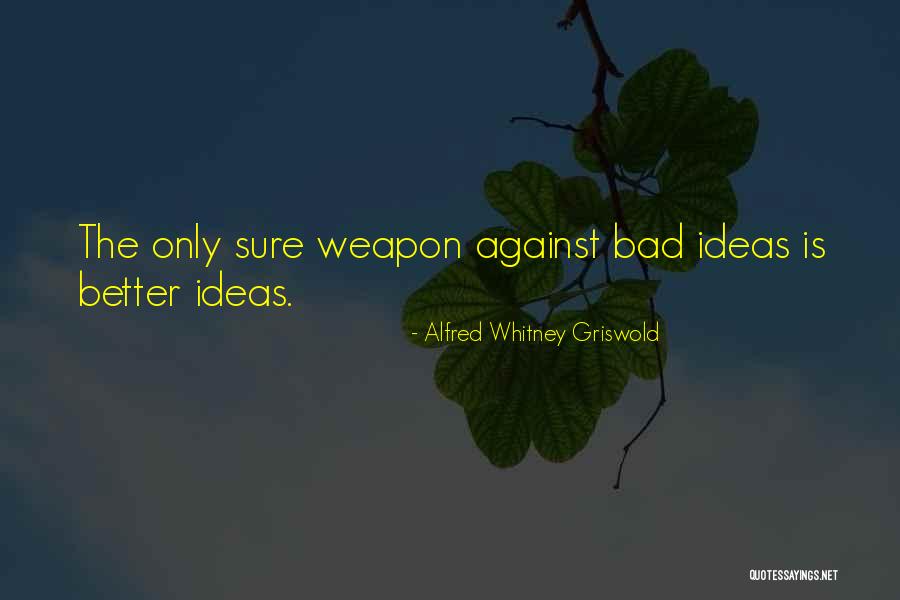 Imagination Is The Only Weapon Quotes By Alfred Whitney Griswold Imagination Is The Only Weapon Quotes By Alfred Whitney Griswold