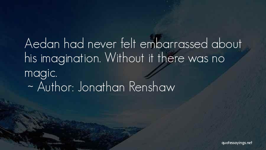 Imagination Magic Quotes By Jonathan Renshaw