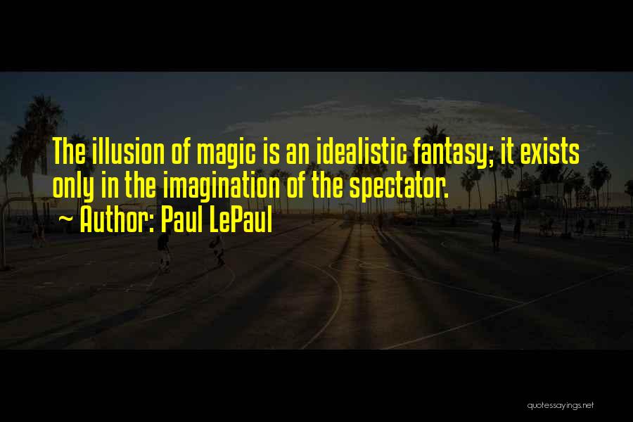 Imagination Magic Quotes By Paul LePaul