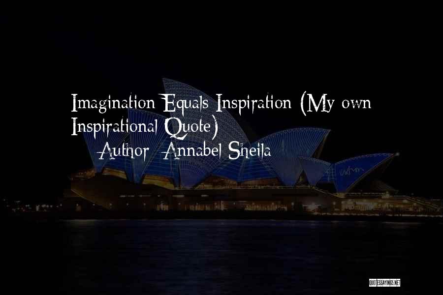 Imagination Quote Quotes By Annabel Sheila