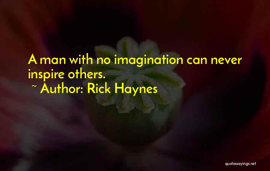 Imagination Quote Quotes By Rick Haynes