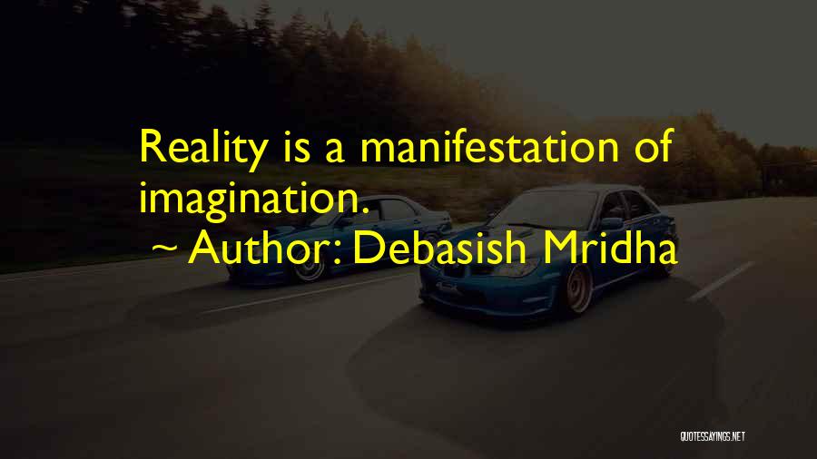 Imagination Reality Quotes By Debasish Mridha