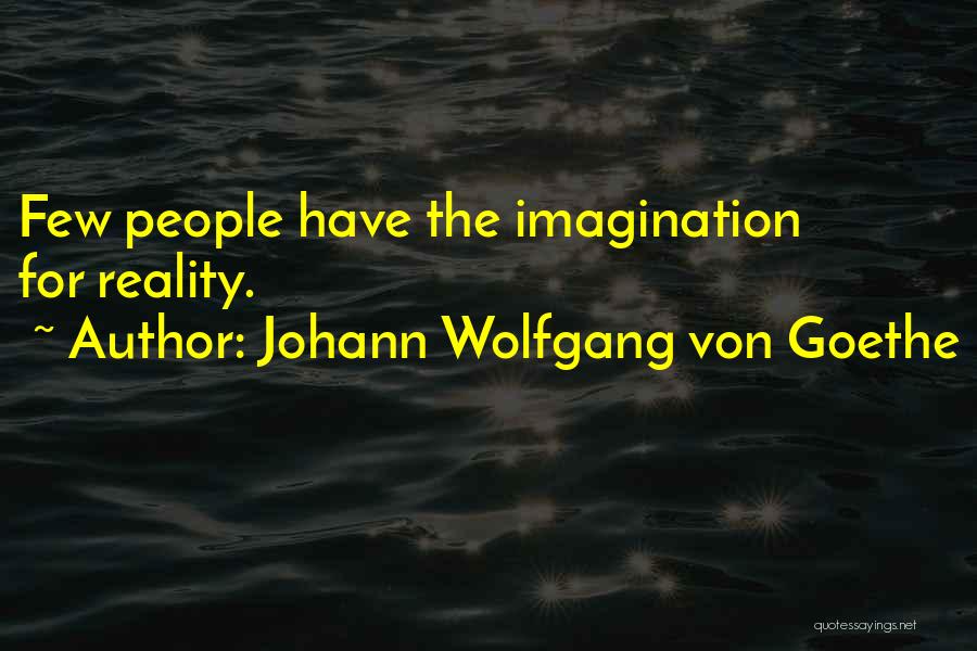 Imagination Reality Quotes By Johann Wolfgang Von Goethe