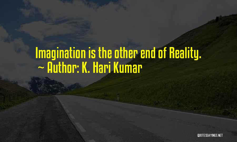 Imagination Reality Quotes By K. Hari Kumar