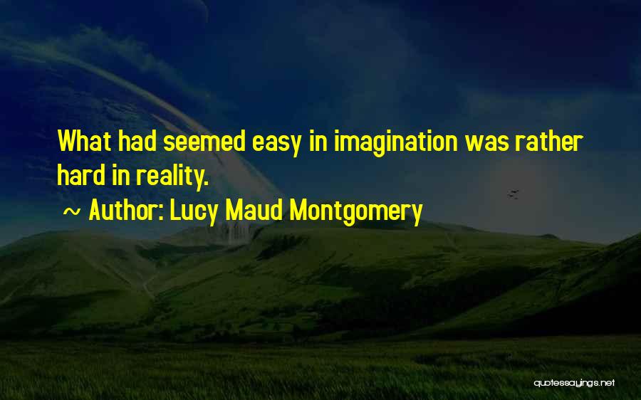 Imagination Reality Quotes By Lucy Maud Montgomery