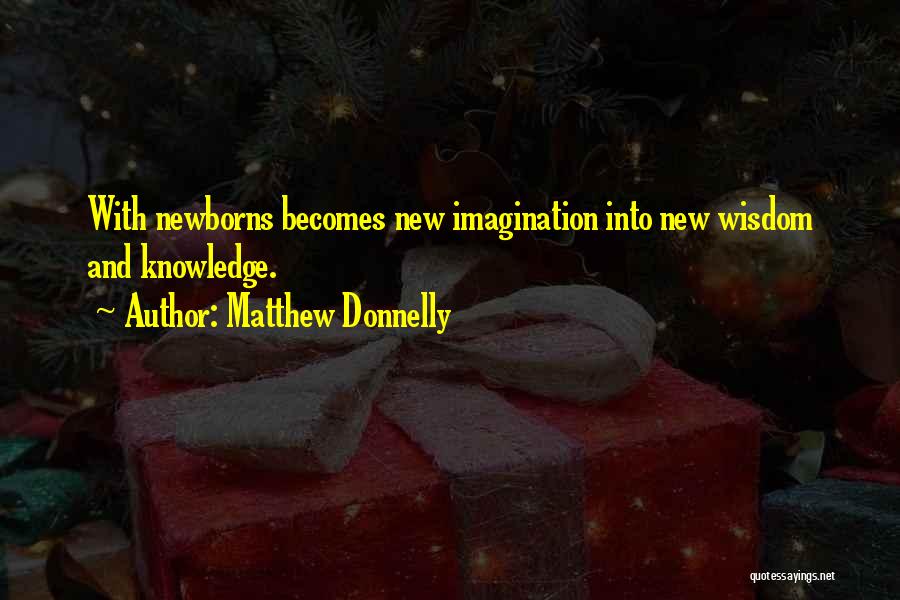 Imagination Without Knowledge Quotes By Matthew Donnelly