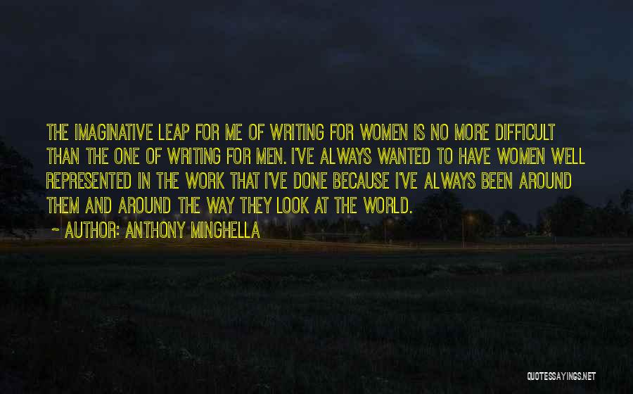 Imaginative Writing Quotes By Anthony Minghella