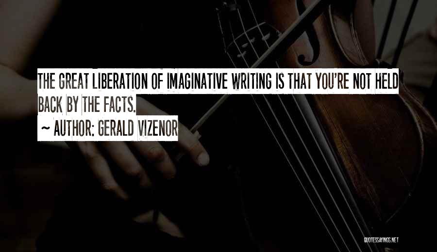 Imaginative Writing Quotes By Gerald Vizenor