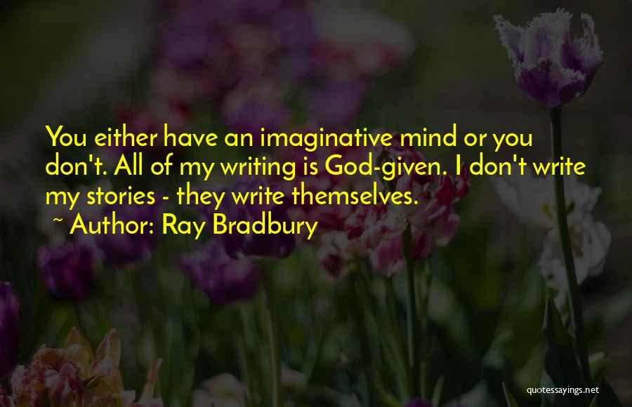 Imaginative Writing Quotes By Ray Bradbury