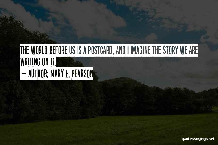 Imagine A World Quotes By Mary E. Pearson