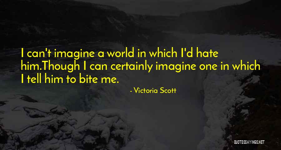 Imagine A World Without Hate Quotes By Victoria Scott