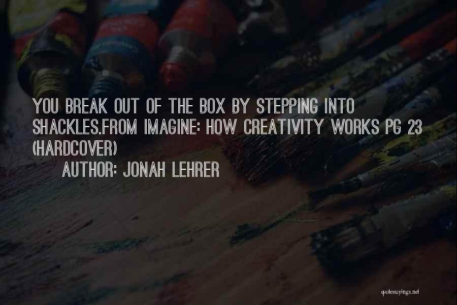 Imagine Jonah Lehrer Quotes By Jonah Lehrer