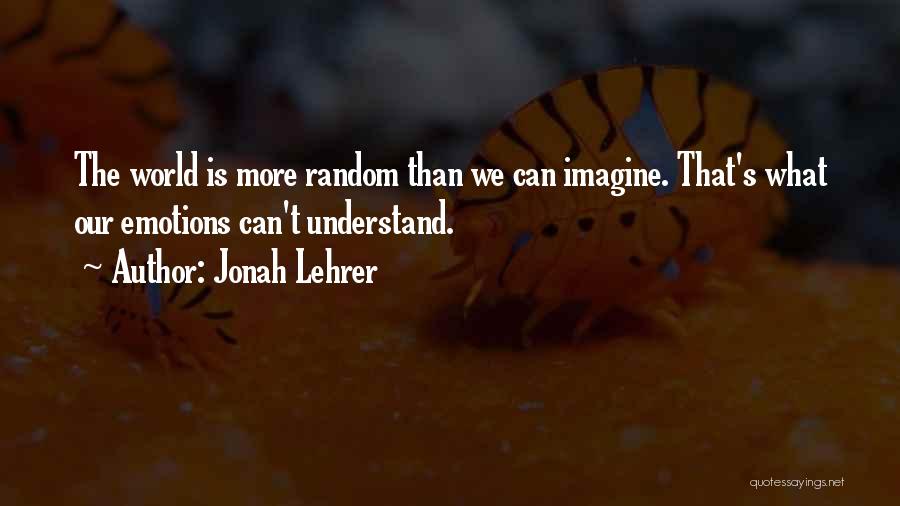 Imagine Jonah Lehrer Quotes By Jonah Lehrer