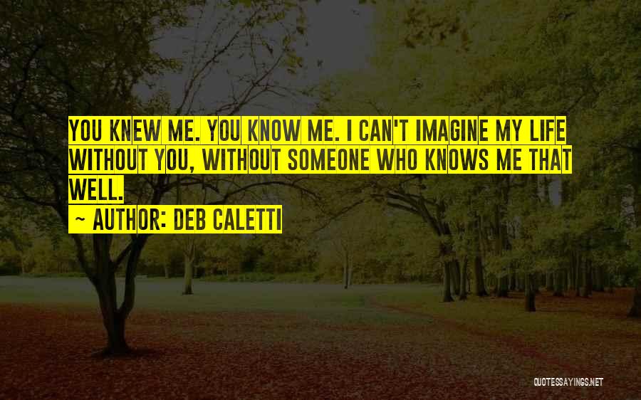 Imagine Life Without Me Quotes By Deb Caletti