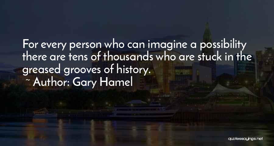 Imagine Me And You H Quotes By Gary Hamel