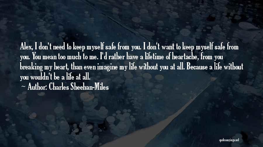 Imagine Me Without You Quotes By Charles Sheehan-Miles