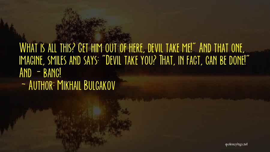 Imagine Me & You Quotes By Mikhail Bulgakov