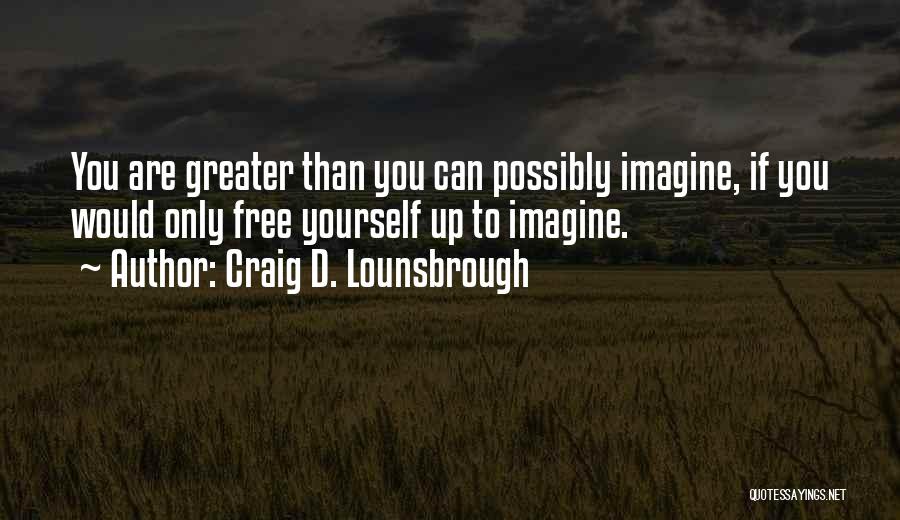 Imagine Possibilities Quotes By Craig D. Lounsbrough