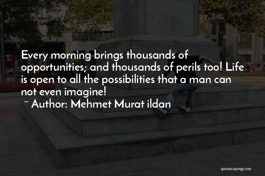 Imagine Possibilities Quotes By Mehmet Murat Ildan