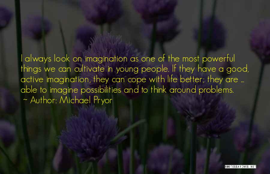 Imagine Possibilities Quotes By Michael Pryor