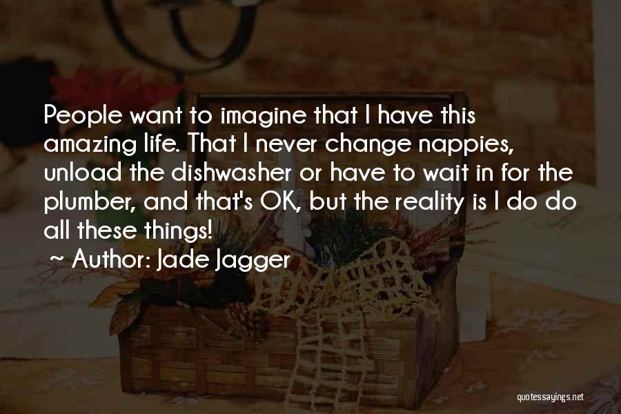 Imagine Reality Quotes By Jade Jagger