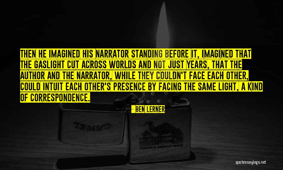 Imagined Worlds Quotes By Ben Lerner Imagined Worlds Quotes By Ben Lerner