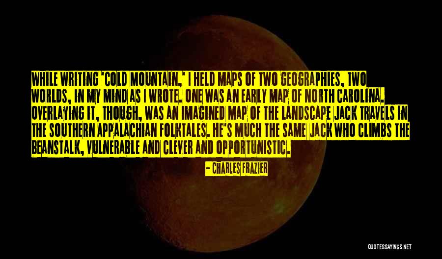 Imagined Worlds Quotes By Charles Frazier Imagined Worlds Quotes By Charles Frazier