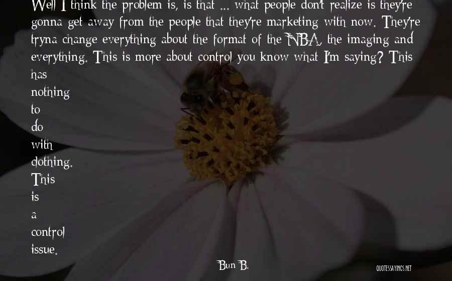 Imaging Quotes By Bun B. Imaging Quotes By Bun B.