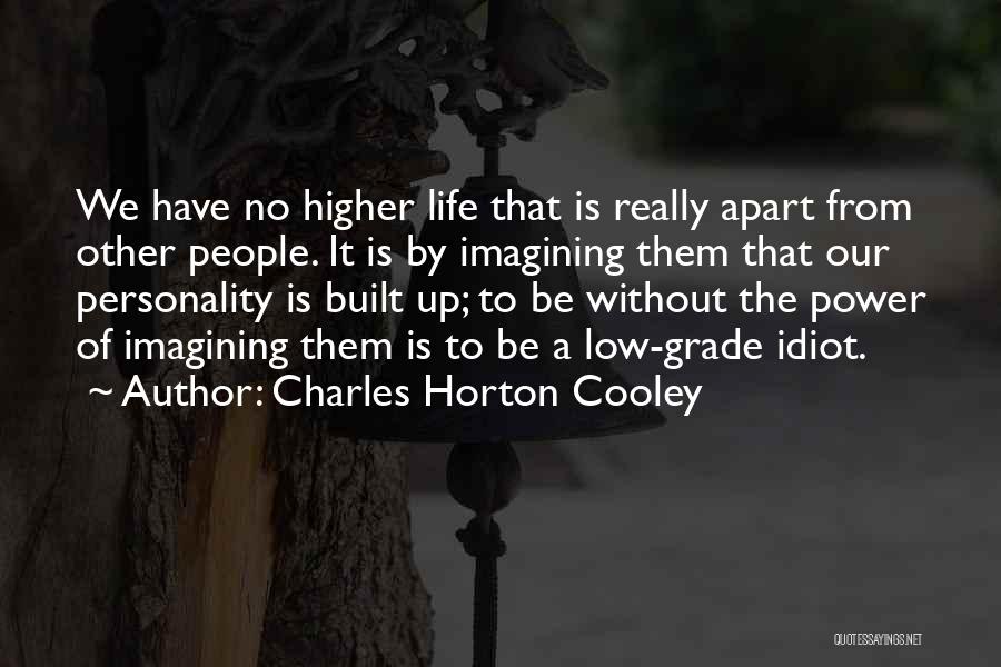 Imagining Life Quotes By Charles Horton Cooley