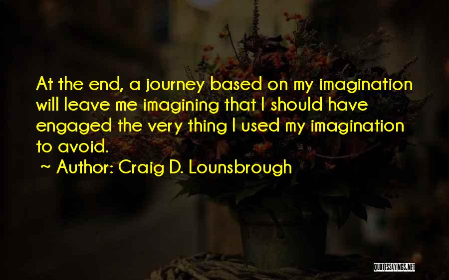 Imagining Life Quotes By Craig D. Lounsbrough